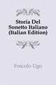 Storia Del Sonetto Italiano (Italian Edition), Foscolo Ugo 