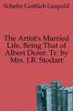 The Artist's Married Life, Being That of Albert Duerer. Tr. by Mrs. J.R. Stodart, Schefer Gottlieb Leopold 