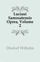Luciani Samosatensis Opera, Volume 2, Dindorf Wilhelm 