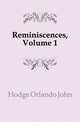 Reminiscences, Volume 1, Hodge Orlando John 