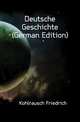 Deutsche Geschichte (German Edition), Kohlrausch Friedrich 