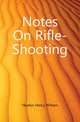Notes On Rifle-Shooting, Heaton Henry William 