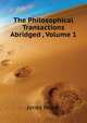 The Philosophical Transactions ... Abridged ..., Volume 1, Jones Henry 