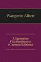 Allgemeine Flaechentheorie (German Edition), Wangerin Albert 