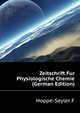 Zeitschrift Fur Physiologische Chemie (German Edition), Hoppe-Seyler F 