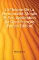 La Theorie De La Personnalite Morale Et Son Application Au Droit Francais (French Edition), Michoud Leon 