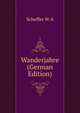 Wanderjahre ... (German Edition), W. A. Scheffer 