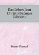 Das Leben Jesu Christi (German Edition), Furrer Konrad 