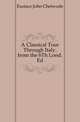 A Classical Tour Through Italy. from the 6Th Lond. Ed, Eustace John Chetwode 