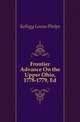 Frontier Advance On the Upper Ohio, 1778-1779, Ed, Kellogg Louise Phelps 