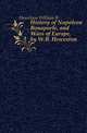 History of Napoleon Bonaparte, and Wars of Europe, by W.B. Heweston, Hewetson William B 