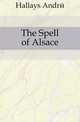 The Spell of Alsace, Hallays Andre 
