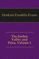 The Jordan Valley and Petra, Volume 1, Hoskins Franklin Evans 