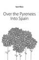 Over the Pyrenees Into Spain, Eyre Mary 