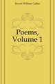 Poems, Volume 1, Bryant William Cullen 