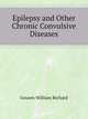 Epilepsy and Other Chronic Convulsive Diseases, Gowers William Richard 