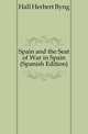 Spain and the Seat of War in Spain (Spanish Edition), Hall Herbert Byng 