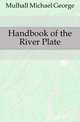 Handbook of the River Plate, Mulhall Michael George 
