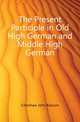 The Present Participle in Old High German and Middle High German, Crenshaw John Bascom 
