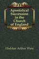 Apostolical Succession in the Church of England, Haddan Arthur West 