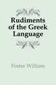 Rudiments of the Greek Language, Foster William 