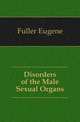 Disorders of the Male Sexual Organs, Fuller Eugene 