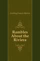 Rambles About the Riviera, Gostling Frances Marion 