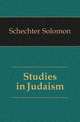 Studies in Judaism, Schechter Solomon 