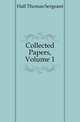 Collected Papers, Volume 1, Hall Thomas Sergeant 
