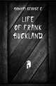 Life of Frank Buckland, George C. Bompas 
