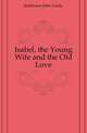 Isabel, the Young Wife and the Old Love, Jeaffreson John Cordy 