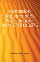 Admission Registers of St. Paul's School, from 1748 to 1876, Gardiner Robert Barlow 