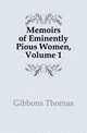 Memoirs of Eminently Pious Women, Volume 1, Gibbons Thomas 
