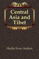 Central Asia and Tibet, Hedin Sven Anders 
