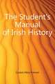 The Student's Manual of Irish History, Cusack Mary Frances 