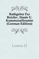 Rathgeber Fuer Reichs-, Staats U. Kommunalbeamte (German Edition), Lorenz H 