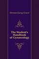 The Student's Handbook of Gynaecology, Herman George Ernest 