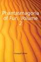 Phantasmagoria of Fun, Volume 2, Crowquill Alfred 