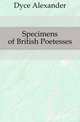 Specimens of British Poetesses, Dyce, Alexander, 1798-1869 