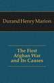 The First Afghan War and Its Causes, Durand Henry Marion 