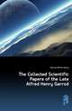 The Collected Scientific Papers of the Late Alfred Henry Garrod, Garrod Alfred Henry 