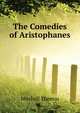 The Comedies of Aristophanes ..., Mitchell Thomas 