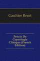 Precis De Coprologie Clinique (French Edition), Gaultier Rene 