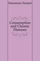 Consumption and Chronic Diseases, Densmore Emmet 