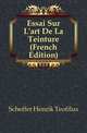 Essai Sur L'art De La Teinture (French Edition), Scheffer Henrik Teofilus 