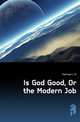 Is God Good, Or the Modern Job, Keplinger L. W. 