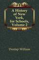 A History of New York, for Schools, Volume 2, Dunlap William 