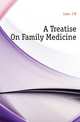 A Treatise On Family Medicine, Laine J H 
