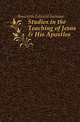 Studies in the Teaching of Jesus & His Apostles, Bosworth Edward Increase 