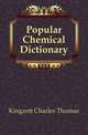 Popular Chemical Dictionary, Kingzett Charles Thomas 